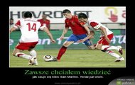 Czuję się jak kibic San Marino