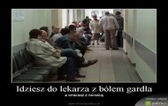 Idziesz do lekarza z bólem gardła a wracasz z...