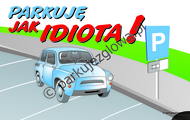 parkuje jak idiota