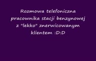 Rozmowa telefoniczna z wkurzonym klientem stacji benzynowej