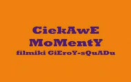 Ciekawe Momenty