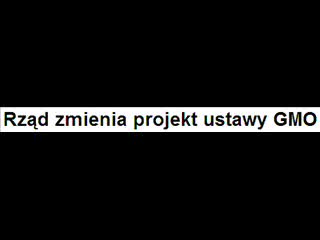 Rząd zmienia projekt ustawy o GMO!