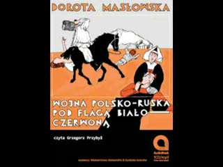 Wojna polsko-ruska pod flagą biało czerwoną :: Audiobook