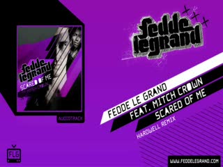 Fedde Le Grand ft. Mitch Crown - Scared Of Me (Hardwell Remix)